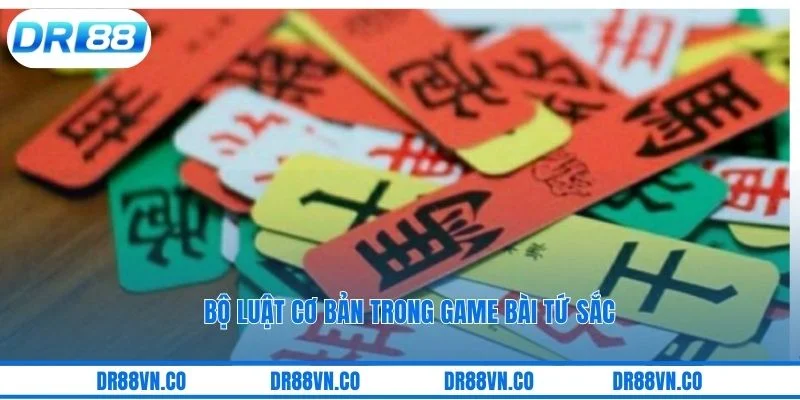 Bộ luật cơ bản trong game bài tứ sắc Bộ luật cơ bản trong game bài tứ sắc