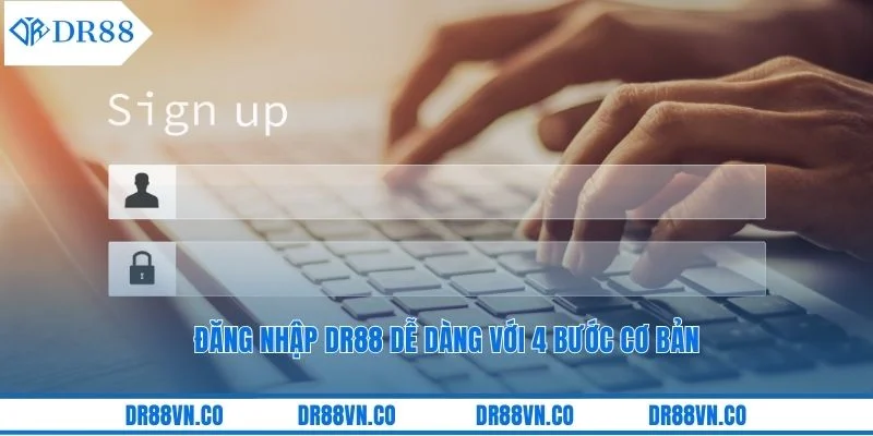 Đăng nhập DR88 dễ dàng với 4 bước cơ bản