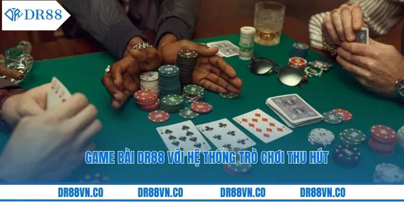 Game bài DR88 với hệ thống trò chơi thu hút