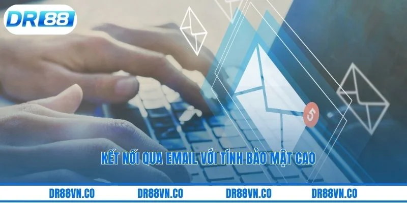 Kết nối qua email với tính bảo mật cao
