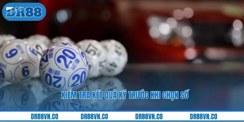 Kiểm tra kết quả kỹ trước khi chọn số