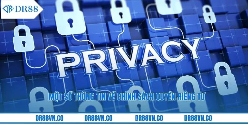 Một số thông tin về chính sách quyền riêng tư