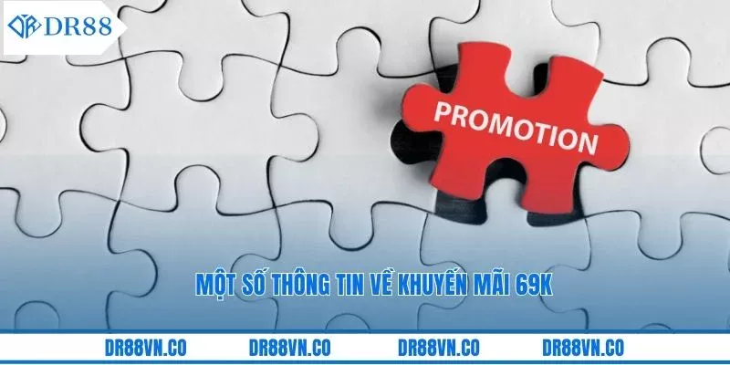 Một số thông tin về khuyến mãi 69K
