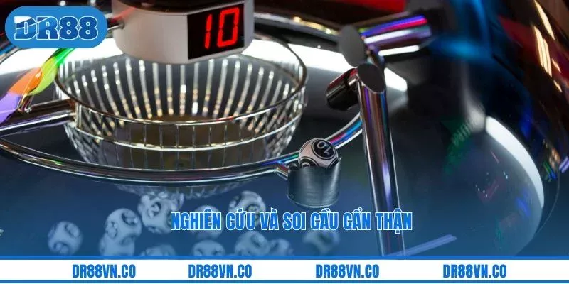 Nghiên cứu và soi cầu cẩn thận