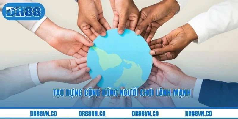Tạo dựng cộng đồng người chơi lành mạnh
