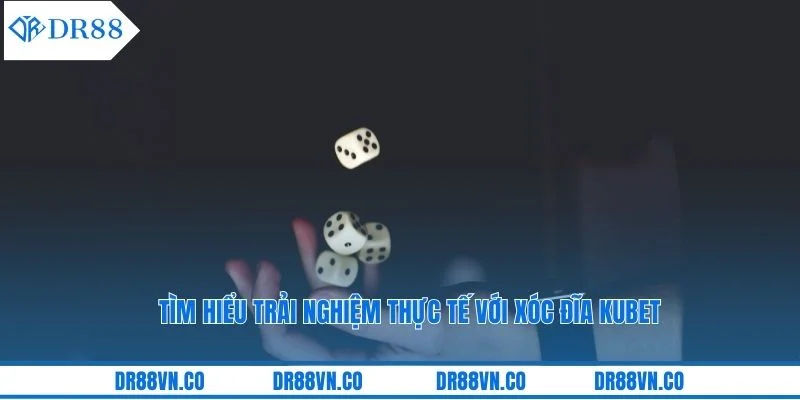 Tìm hiểu trải nghiệm thực tế với xóc đĩa kubet Tìm hiểu trải nghiệm thực tế với xóc đĩa kubet