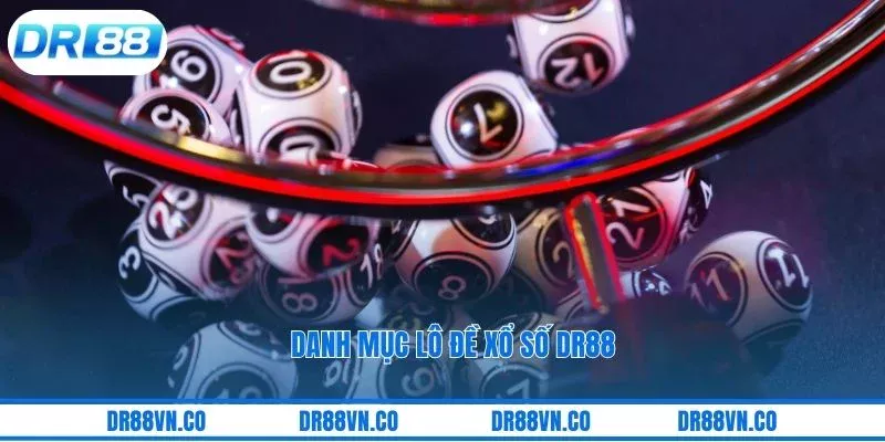Danh mục lô đề xổ số DR88
