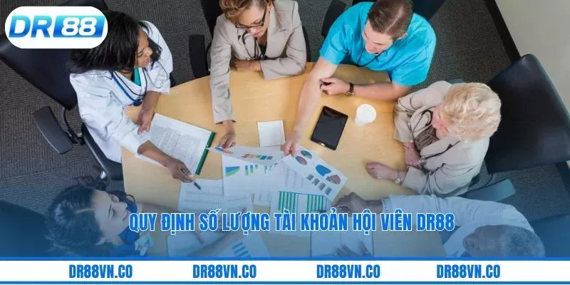 Quy định số lượng tài khoản hội viên DR88